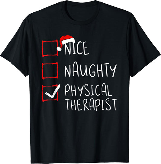 Nice Naughty Physical Therapist Christmas List Xmas Santa T-Shirt - T-Shirt | Black