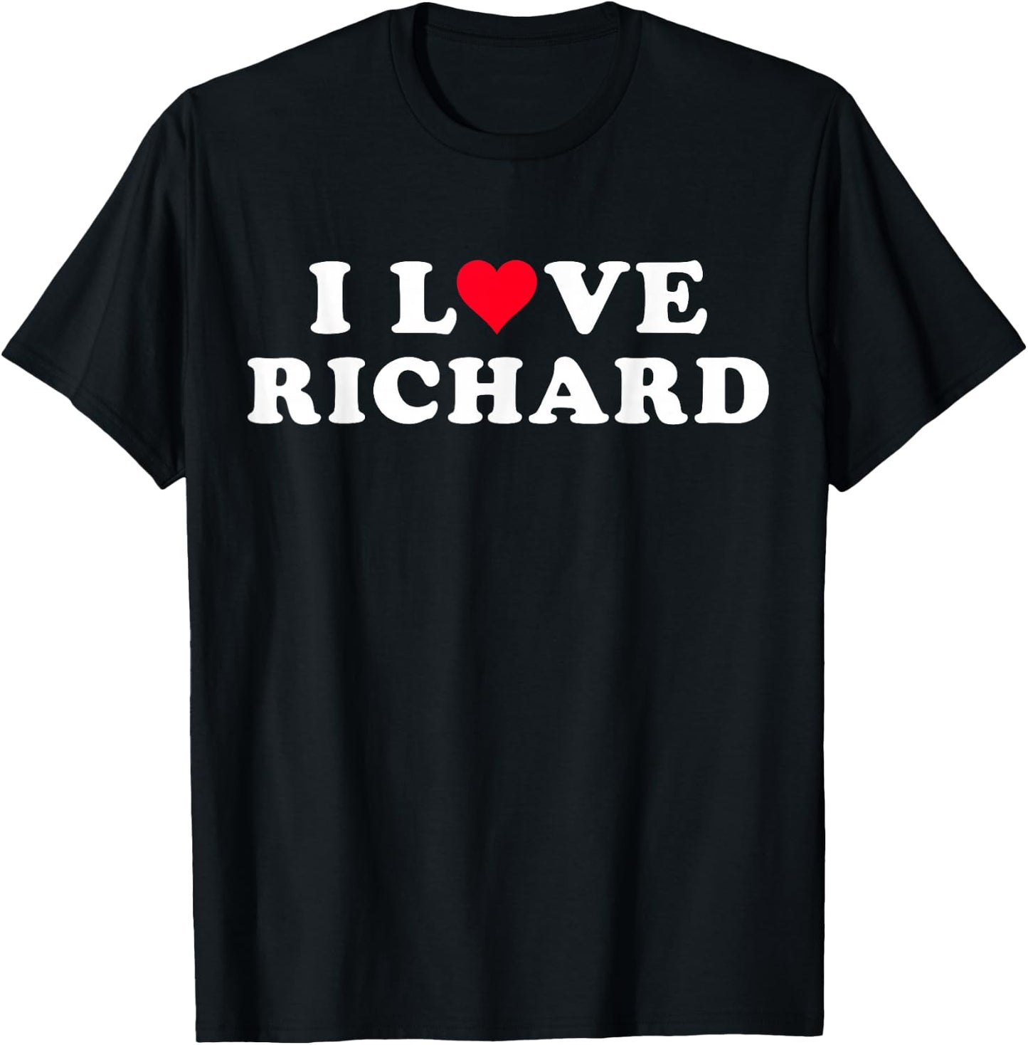 I Love Richard Matching Girlfriend & Boyfriend Richard Name T-Shirt - T-Shirt | Black