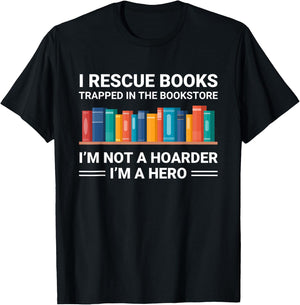 Funny Bookstore Lover Bookworm Not a Hoarder I Rescue Books T-Shirt - T-Shirt | Black