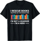 Funny Bookstore Lover Bookworm Not a Hoarder I Rescue Books T-Shirt - T-Shirt | Black