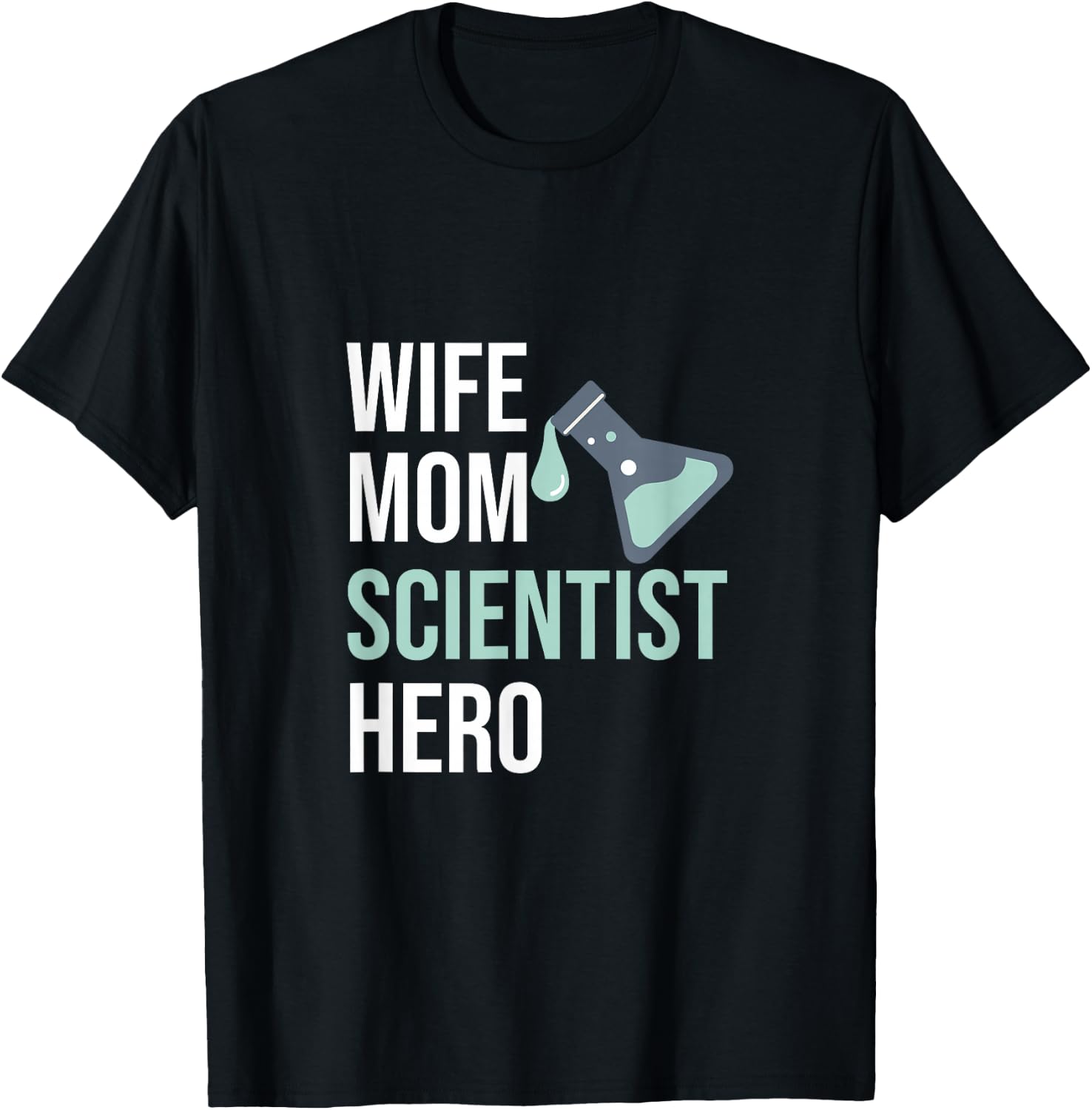 Wife Mom Scientist Hero Scientist Gift Chemist T-Shirt - T-Shirt | Black