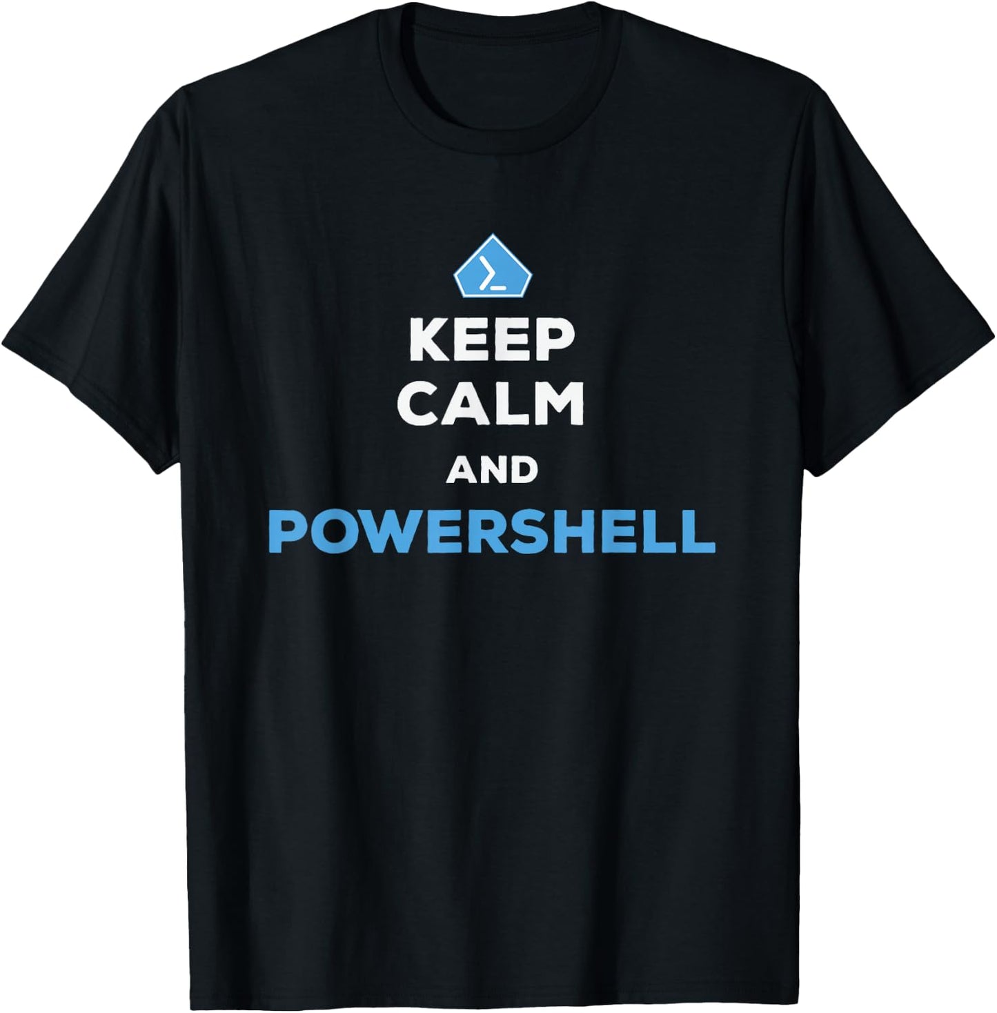 Keep Calm And Powershell - Men Women T-Shirt - T-Shirt | Black
