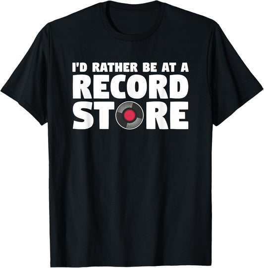 I'd Rather Be At A Record Store Vintage Music Vinyl Lover T-Shirt - T-Shirt | Black