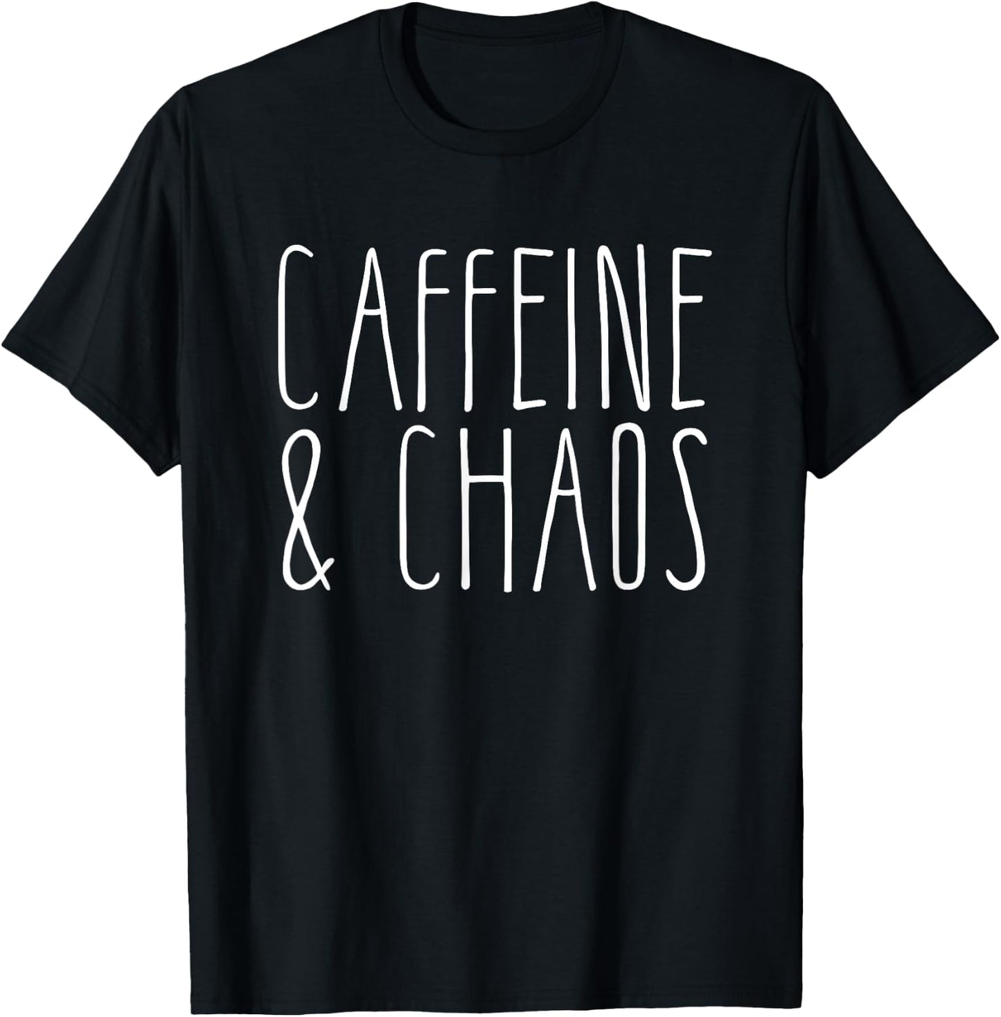 Caffeine And Chaos - I Need Coffee - Coffee Lover T-Shirt - T-Shirt | Black