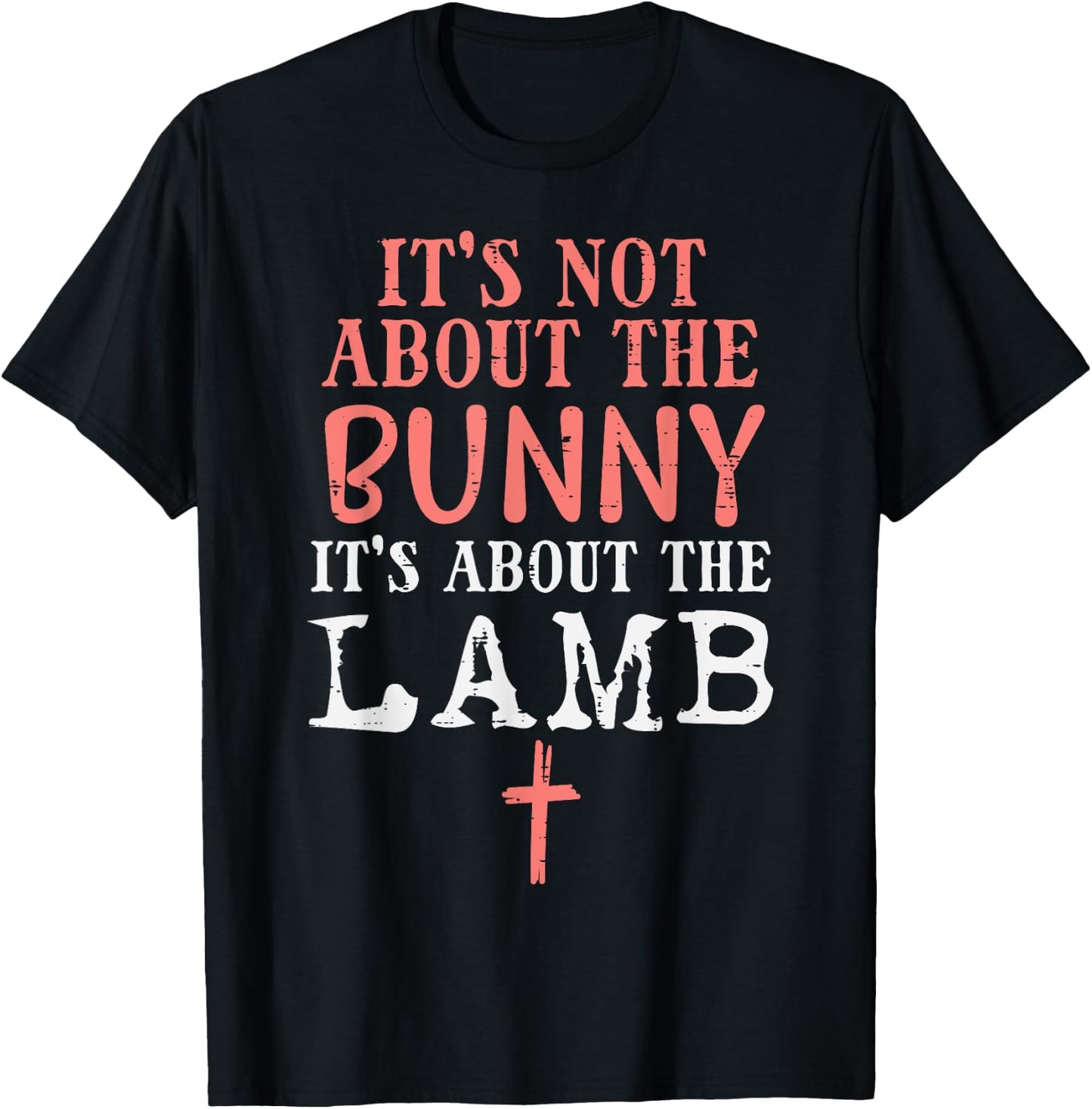 Its Not About The Bunny About Lamb Jesus Easter Christians T-Shirt - T-Shirt | Black