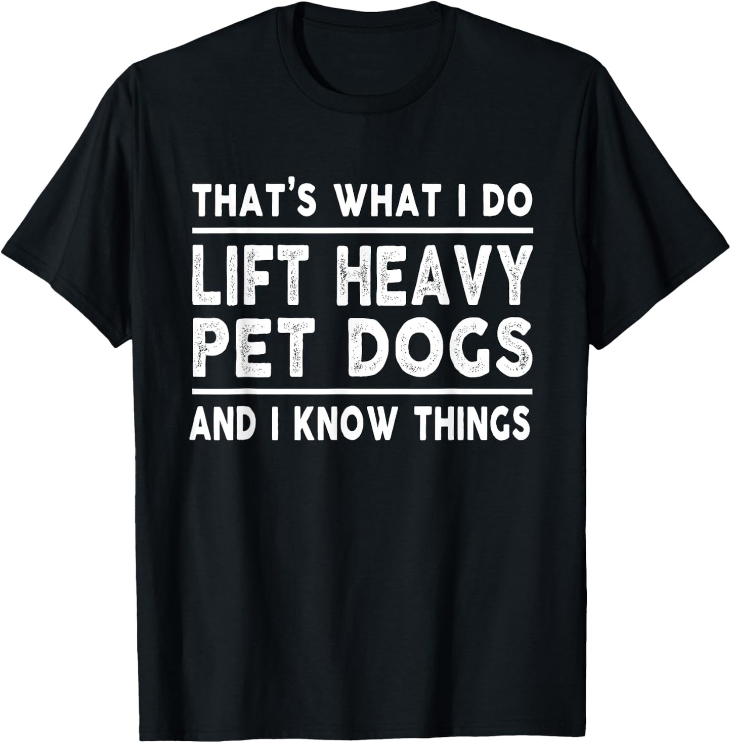 Lift Heavy Pet Dog Funny Gym Workout Weight Lifter - That's What I Do, Lift Heavy Pet Dogs - Black, Short Sleeve, Classic Fit, -Adults, Medium, Cotton Blend, Polyester T-Shirt - T-Shirt | Black