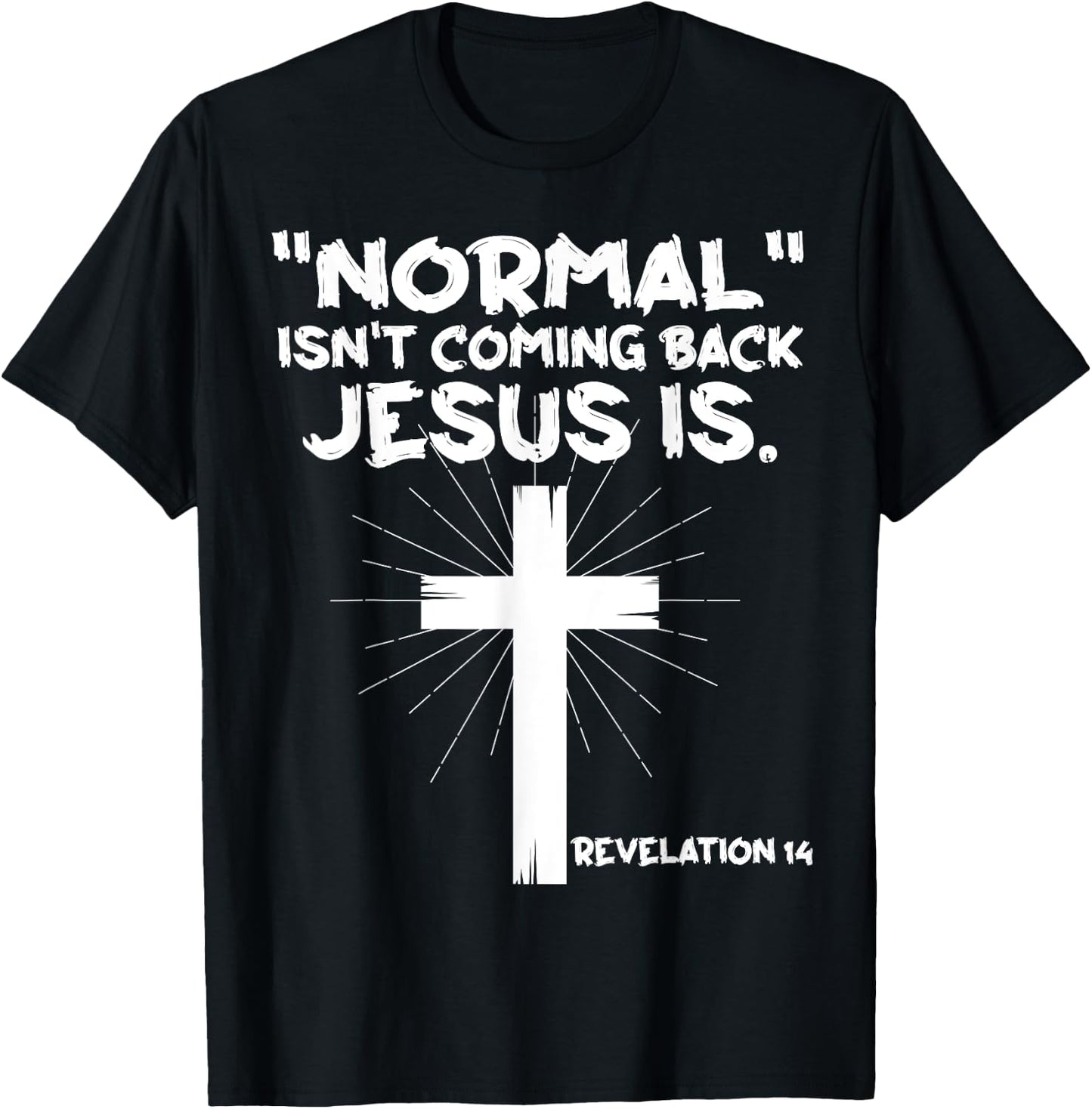 Normal Isn't Coming Back Jesus Is - Christian Jesus Cross T-Shirt - T-Shirt | Black