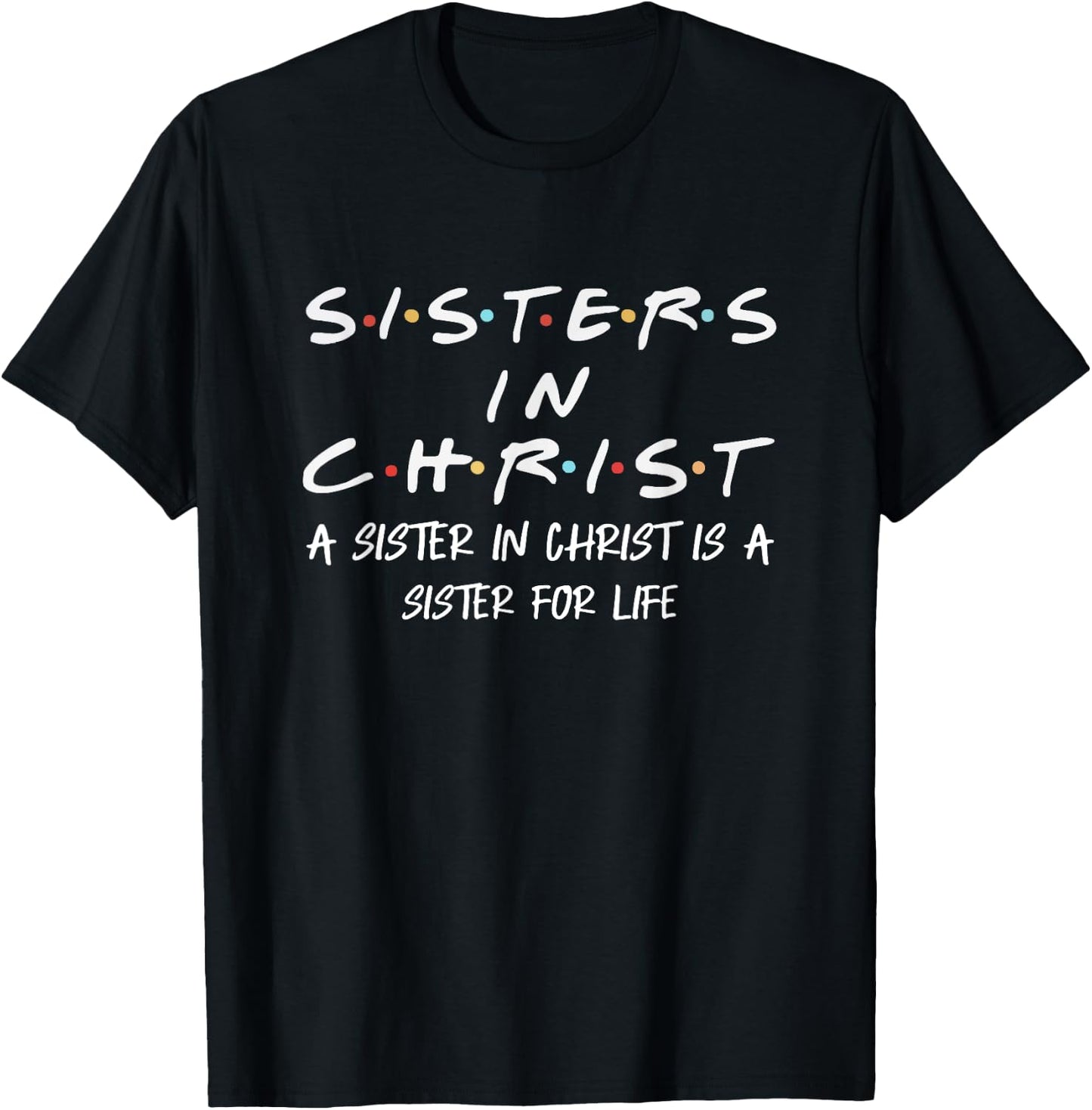 Sisters In Christ is a sister for life T-Shirt - T-Shirt | Black