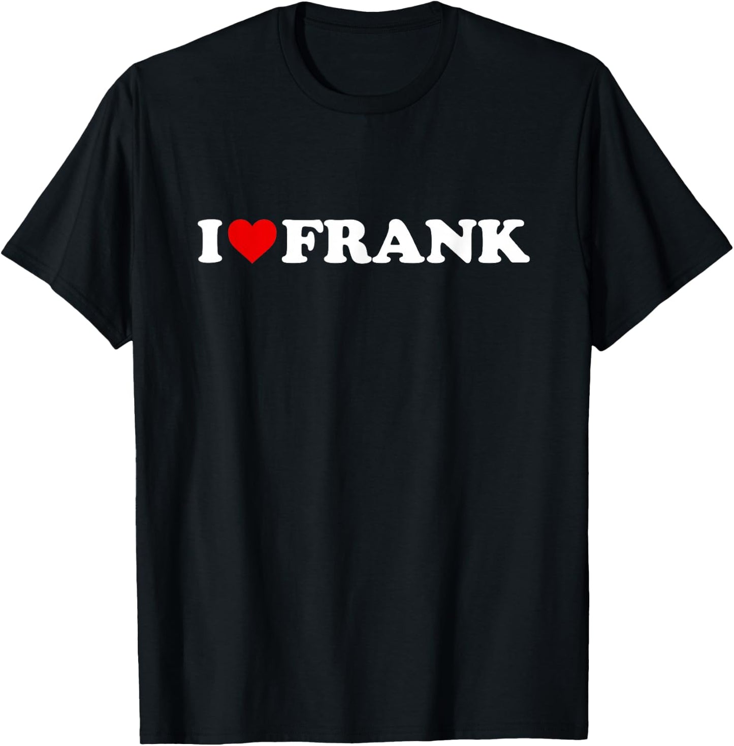 I Love Frank - Heart T-Shirt - T-Shirt | Black