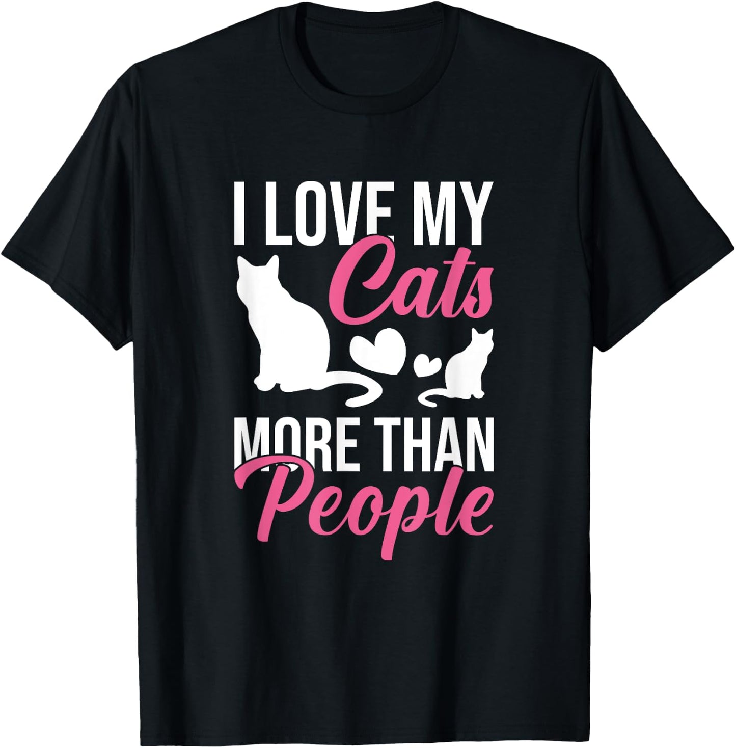 I Love My Cats More Than People Cat Lovers Men Women Kids T-Shirt - T-Shirt | Black