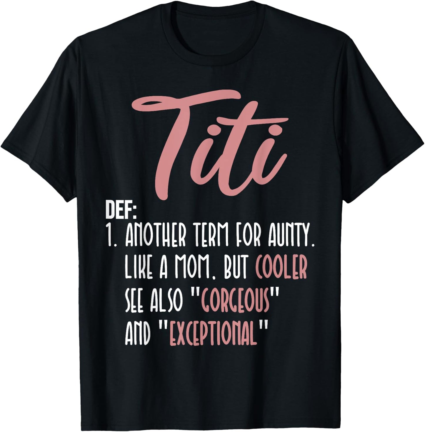 Titi Definition Another Term For Aunty Like A Mom But Cooler T-Shirt - T-Shirt | Black