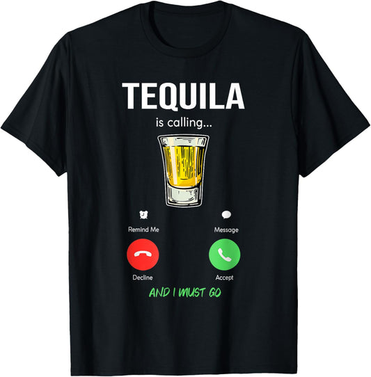 Tequila is calling and I must go liquor funny saying Tequila T-Shirt - T-Shirt | Black