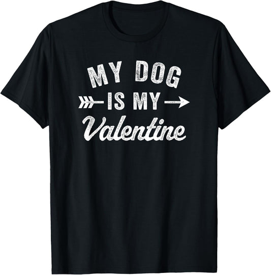 Funny My Dog is My Valentine Dog Lover Valentines Day T-Shirt - T-Shirt | Black