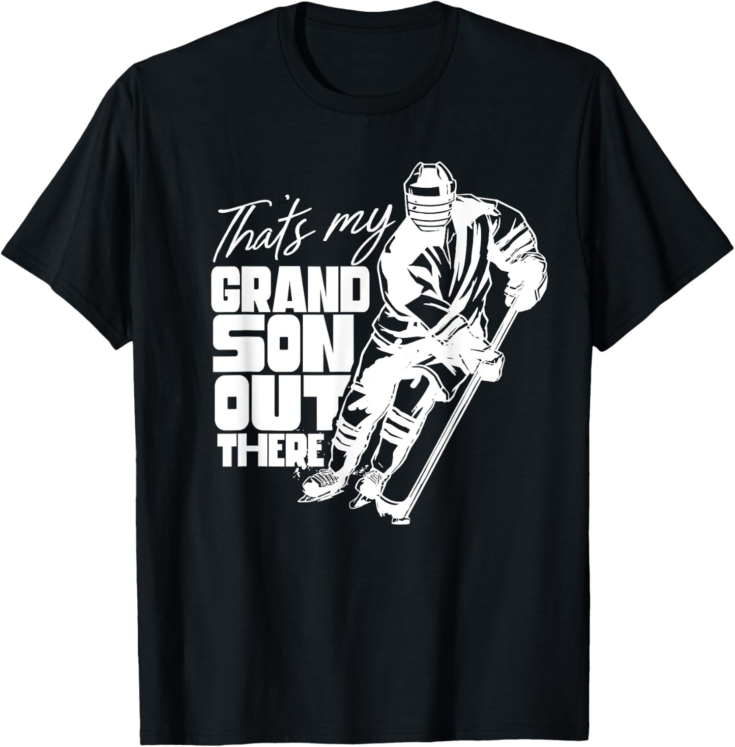 That's My Grandson Out There Ice Hockey Athlete Sports Field T-Shirt - T-Shirt | Black