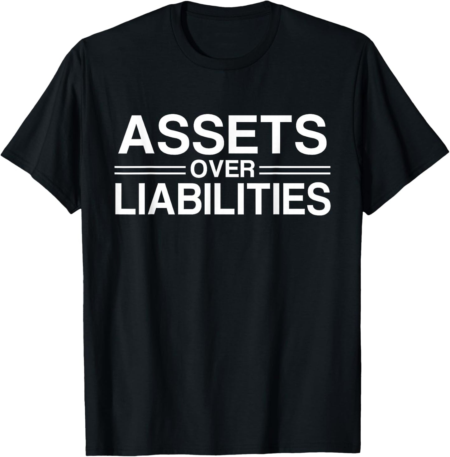 Motivational Hustlers and Entrepreneur Gift Assets Over Liabilities Accountant T-Shirt - T-Shirt | Black