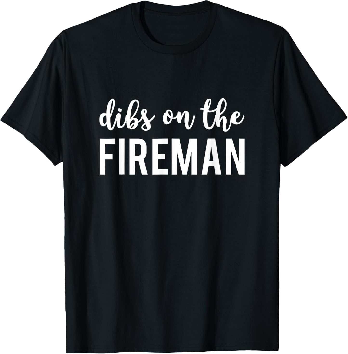 Dibs On The Fireman Funny Fireman s Wife T-Shirt - T-Shirt | Black