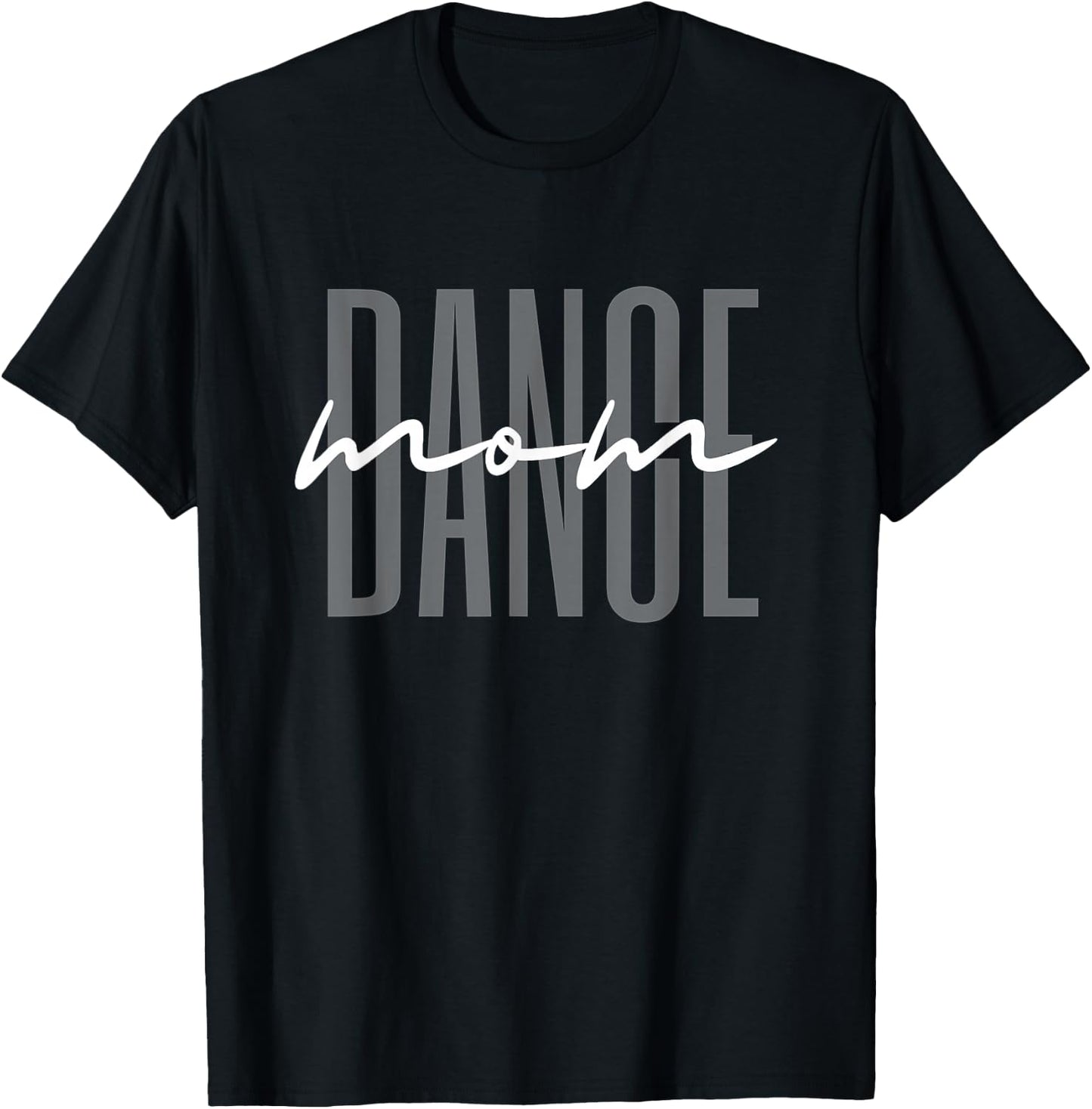 Dance Mom Funny Dance Mom Mother's Day T-Shirt - T-Shirt | Black