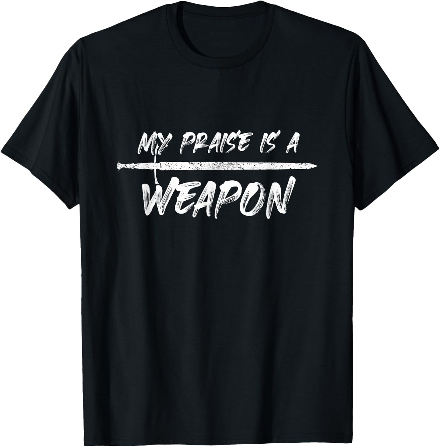 My praise is a weapon T-Shirt - T-Shirt | Black