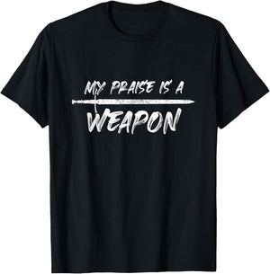 My praise is a weapon T-Shirt - T-Shirt | Black