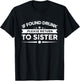 If Found Drunk Please Return To Sister T-Shirt - T-Shirt | Black