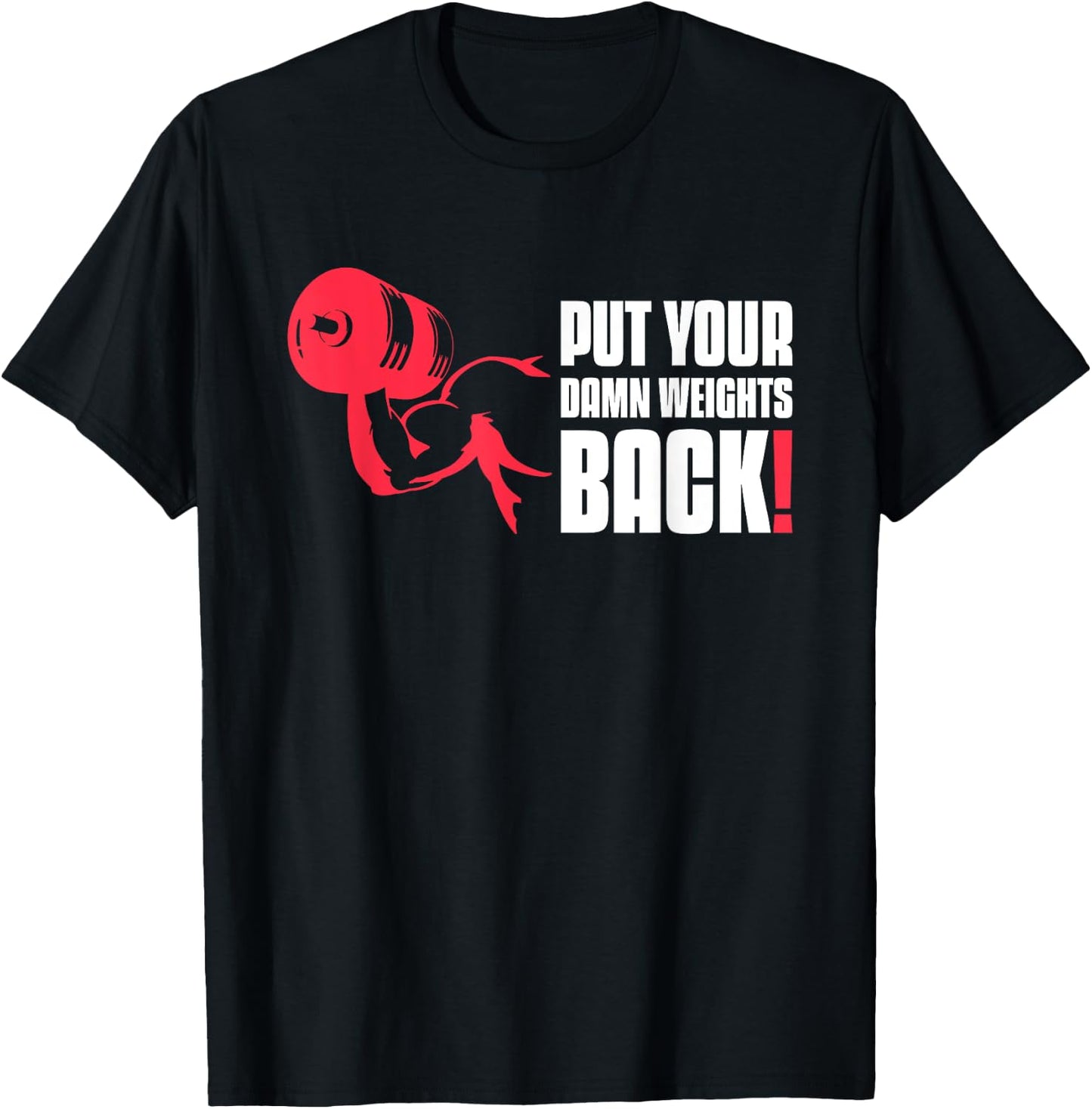 Put Your Damn Weights Back Funny Saying Bodybuilding Workout T-Shirt - T-Shirt | Black