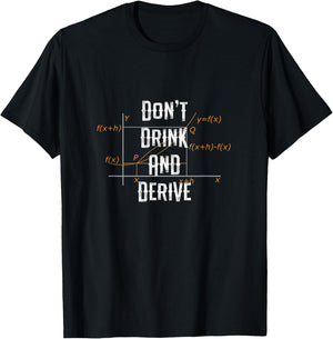 Don't Drink and Derive - Funny Math Major T-Shirt - T-Shirt | Black