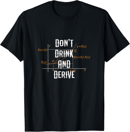 Don't Drink and Derive - Funny Math Major T-Shirt - T-Shirt | Black
