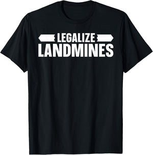 Legalize Landmines Landmine Activist Activism T-Shirt - T-Shirt | Black