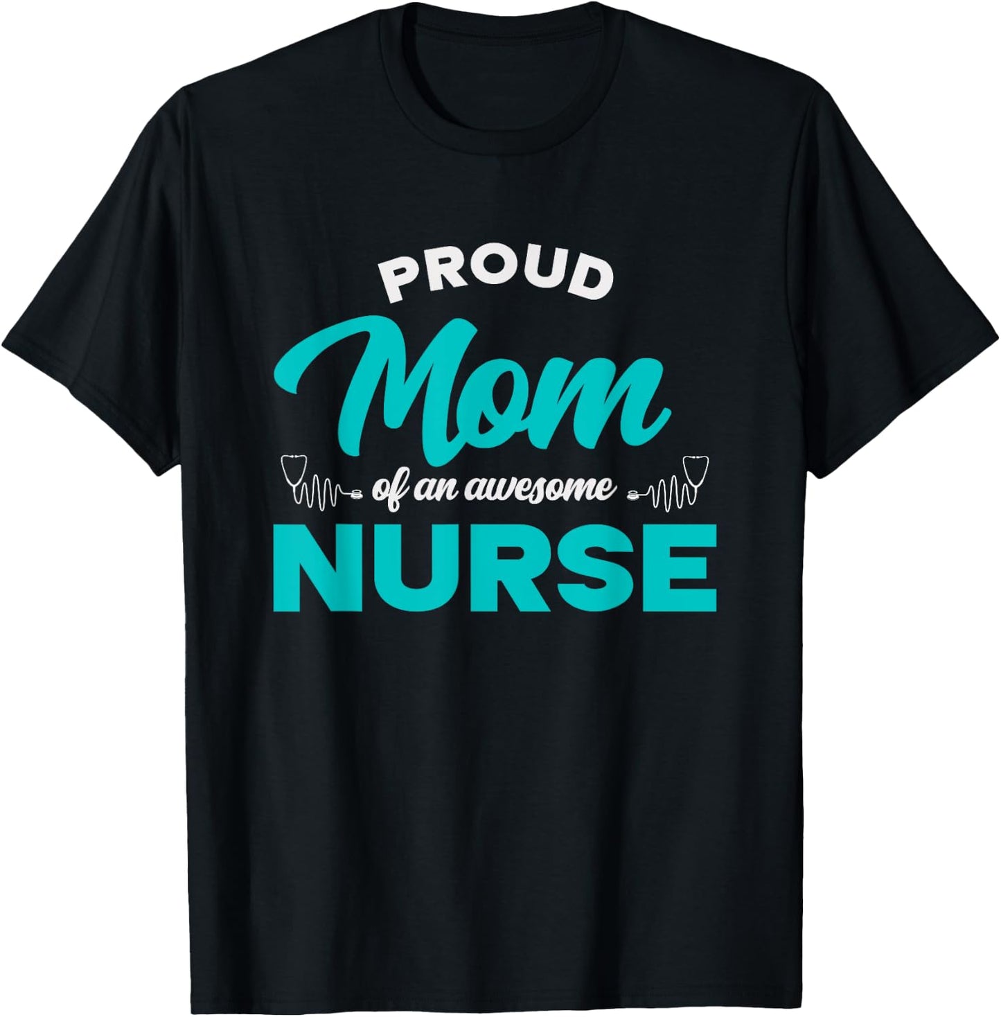 Proud Mom Of An Awesome Nurse - Mom of a Nurse T-Shirt - T-Shirt | Black