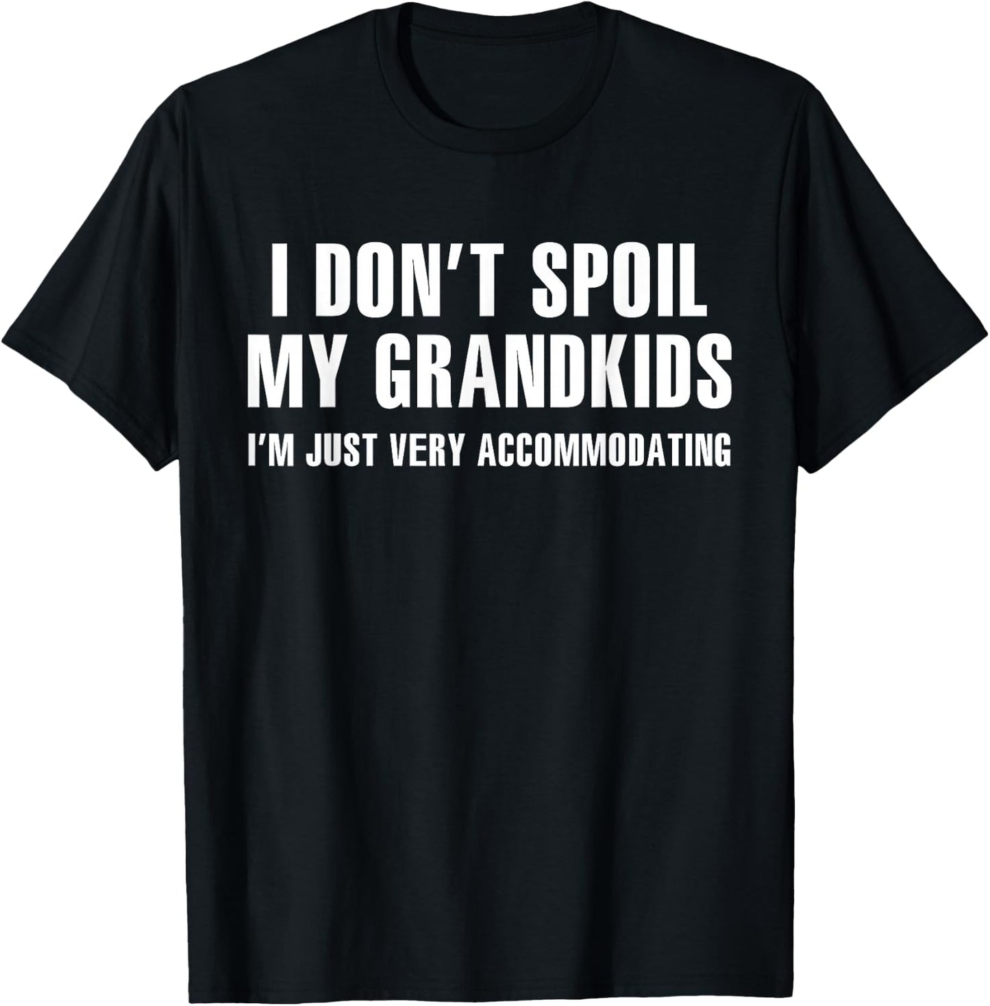 I Don't Spoil My Grandkids I’m Just Very Accommodating T-Shirt - T-Shirt | Black