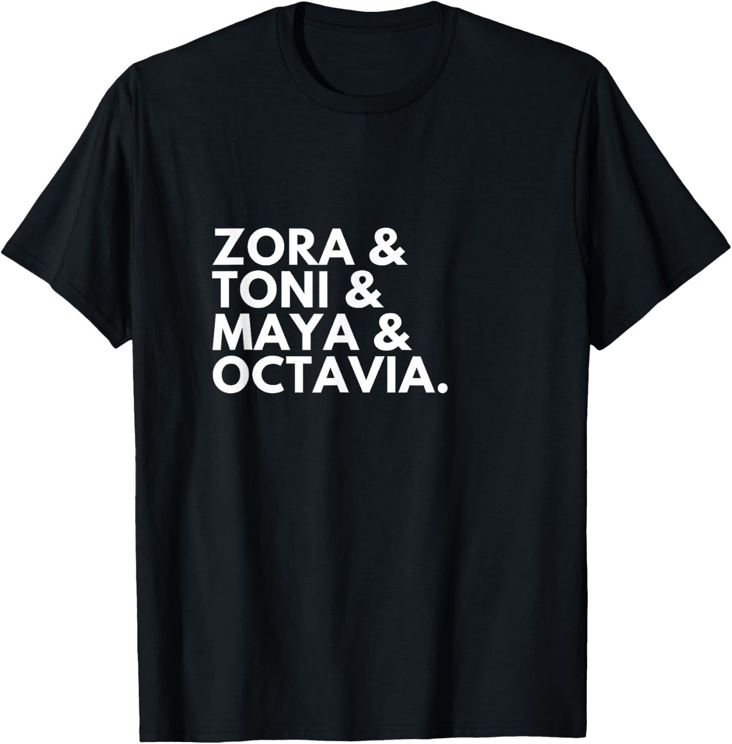 Zora & Toni & Maya & Octavia Great Writers T-Shirt - T-Shirt | Black