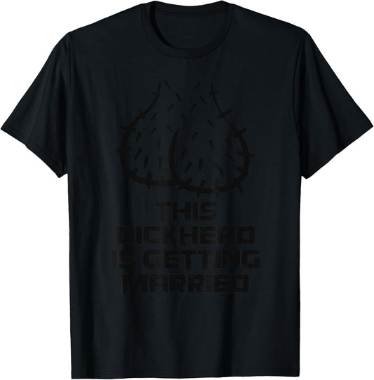 This Dickhead is getting Married, Party T-Shirt - T-Shirt | Black