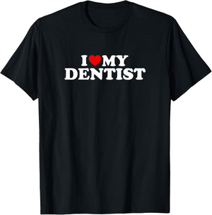 I Love My Dentist Design With Heart T-Shirt - T-Shirt | Black