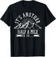 Hiking - It's Another Half Mile Or So Funny Hiker Gift T-Shirt - T-Shirt | Black