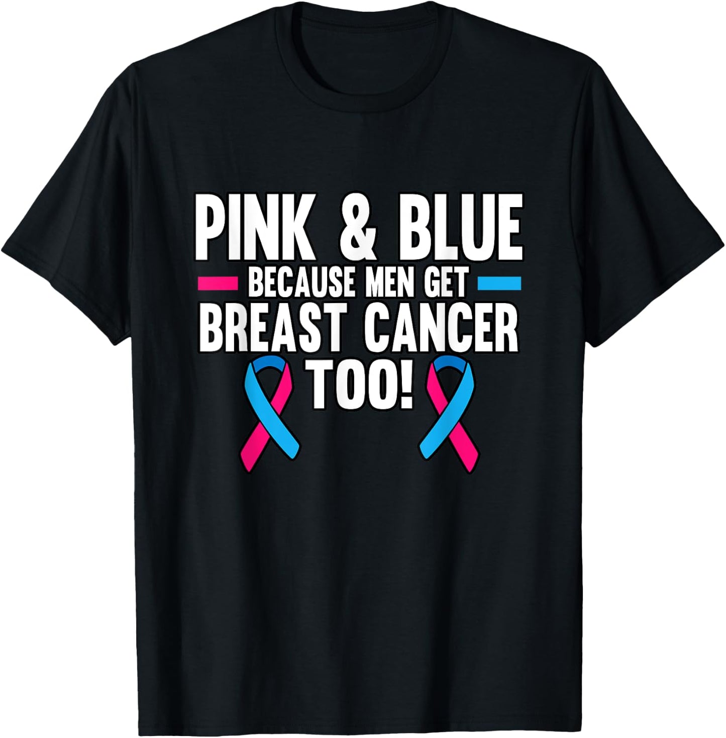 Survivor Pink And Blue Because Men Get Breast Cancer Too T-Shirt - T-Shirt | Black