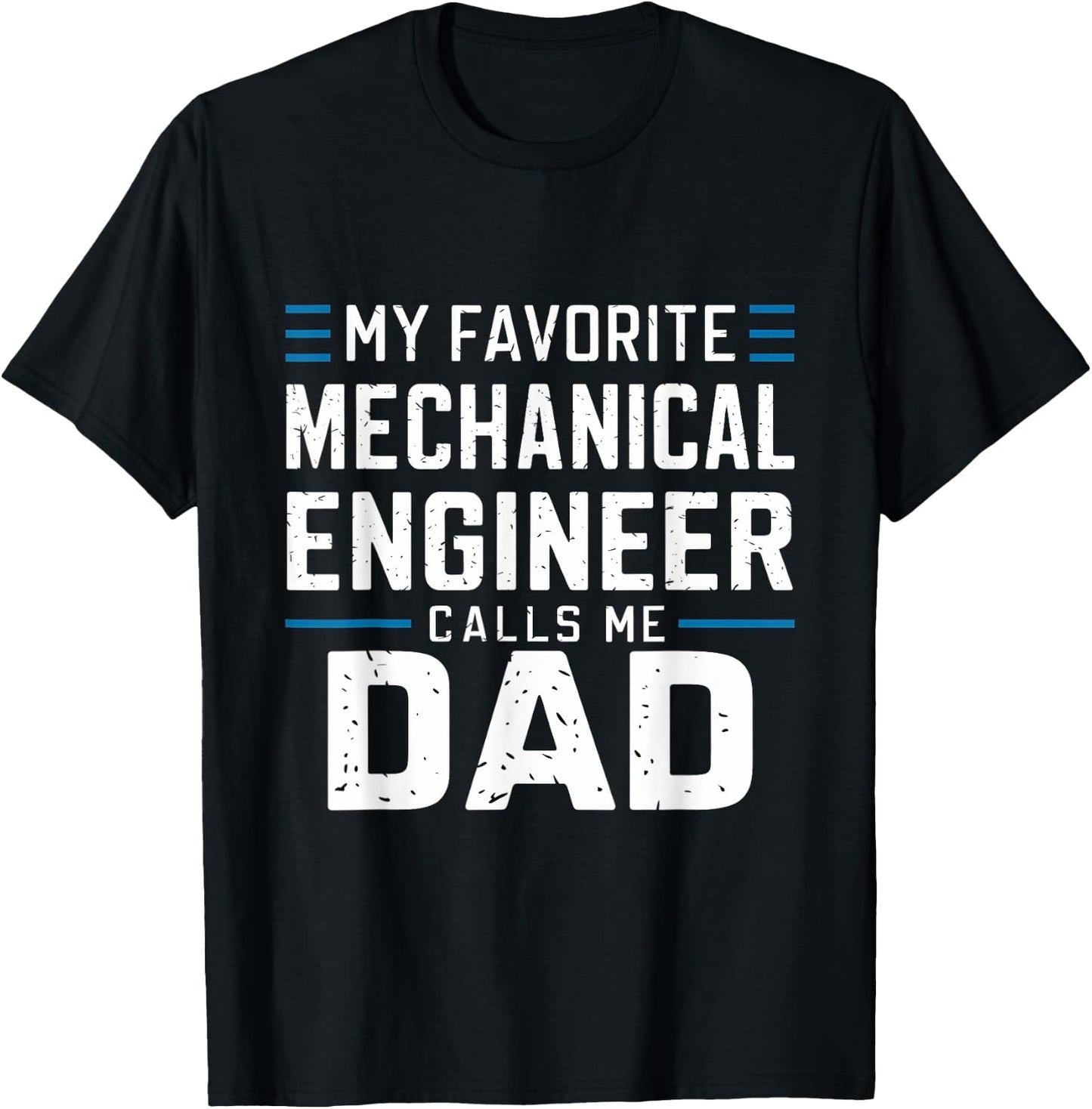 Funny My Favorite Mechanical Engineer Calls Me Dad T-Shirt - T-Shirt | Black