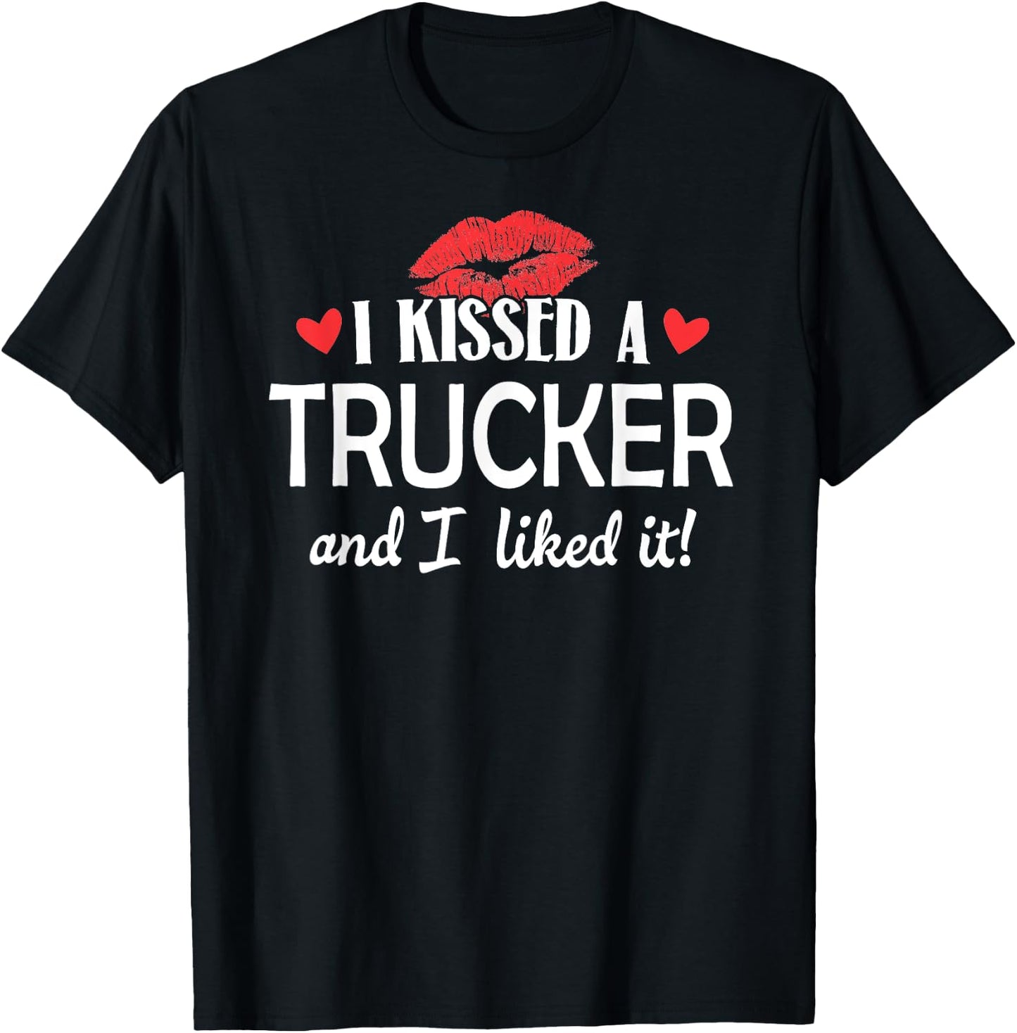 I Kissed a Trucker Married Dating Anniversary Gift T-Shirt - T-Shirt | Black