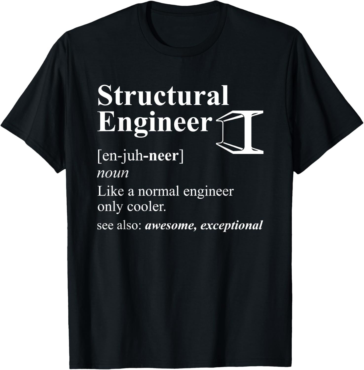 Structural Engineer Definition Way Cooler Funny Engineer T-Shirt - T-Shirt | Black