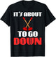 It's About To Go Down Joke Funny Plumber's Plunger Garment T-Shirt - T-Shirt | Black