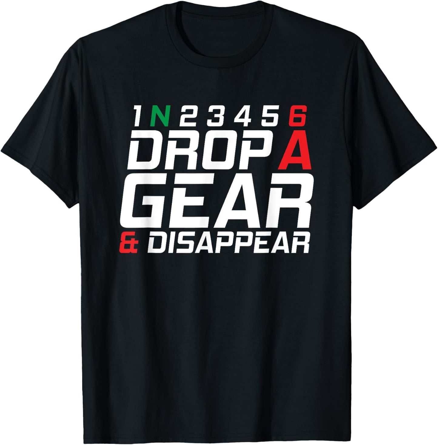 1N23456 Drop A Gear And Disappear Motorcycle Gifts T-Shirt - T-Shirt | Black