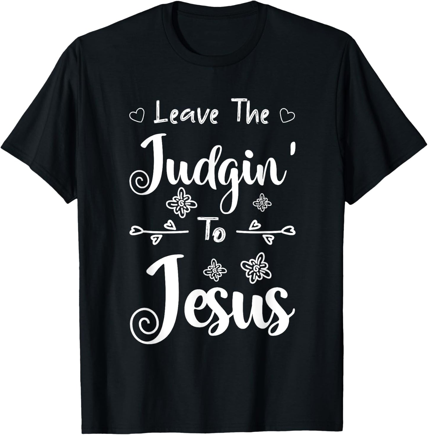 Jesus Quotes Christian Leave The Judging To Jesus T-Shirt - T-Shirt | Black