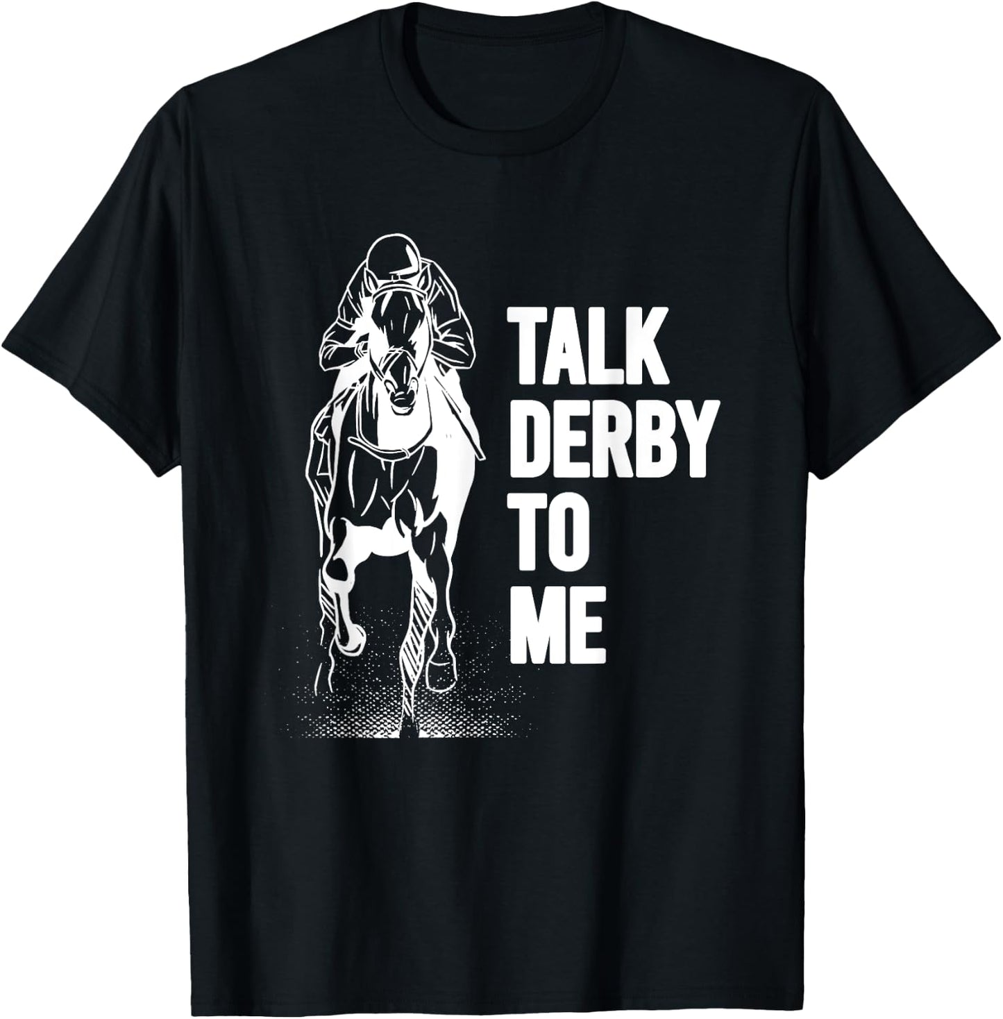 Talk Derby To Me Shirt Funny Horse Racing Shirt T-Shirt - T-Shirt | Black