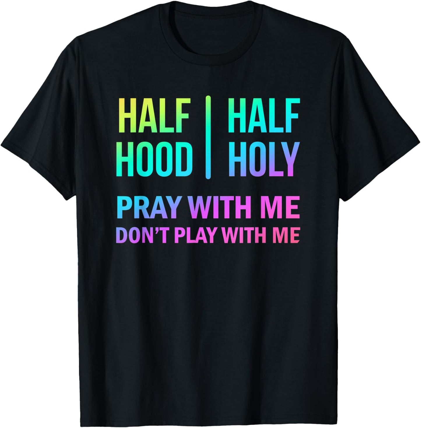 Rainbow Half Hood Half Holy T-Shirt - T-Shirt | Black