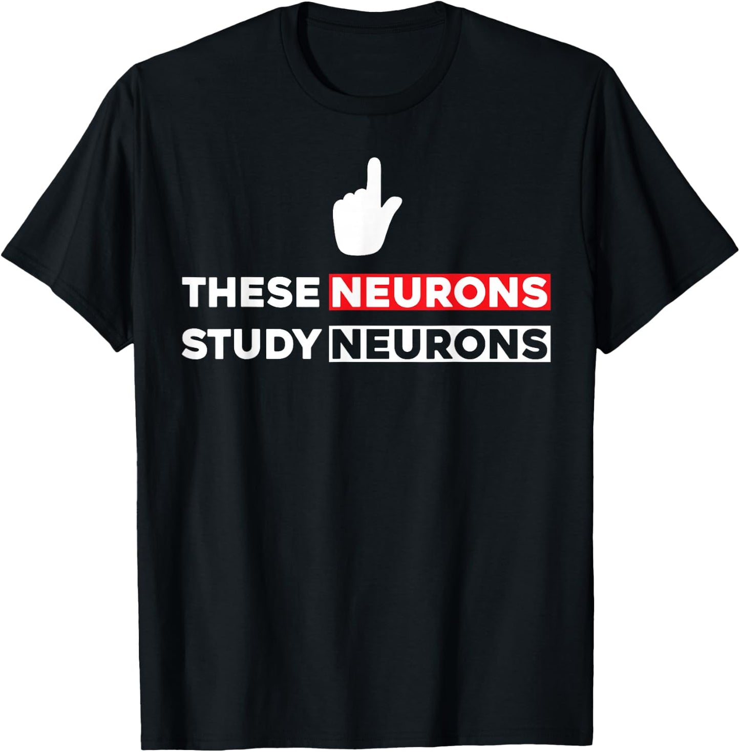 Funny Neuroscience Shirt - These Neurons Study Neurons T-Shirt - T-Shirt | Black