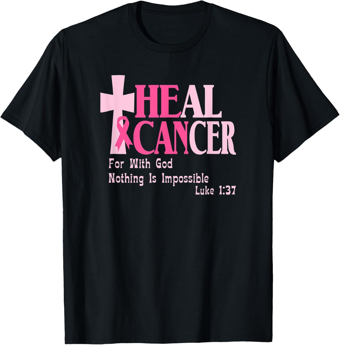 Breast Cancer Awareness, He Can Heal Cancer, Luke 1 37 T-Shirt - T-Shirt | Black