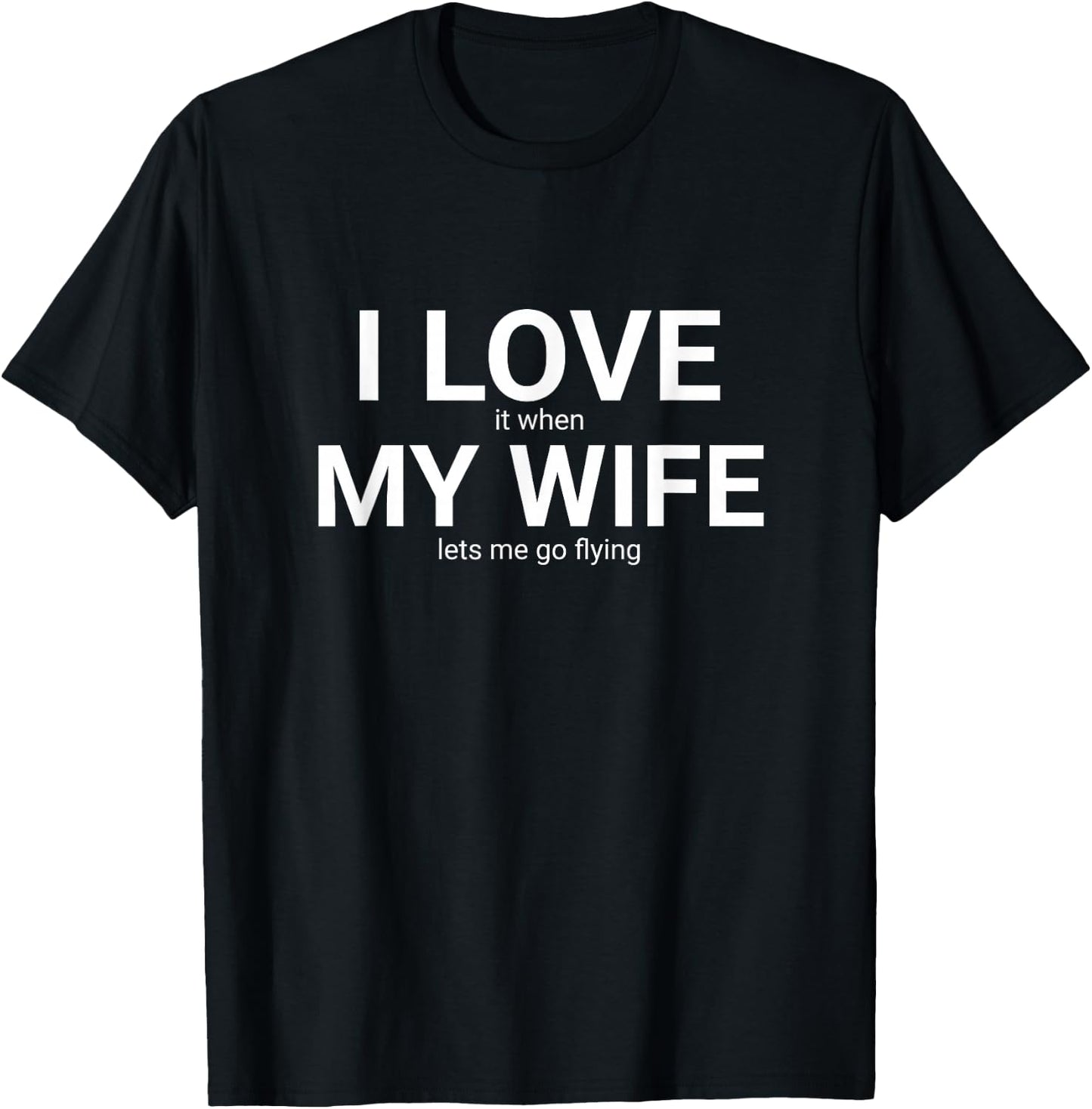 I Love it When My Wife Lets Me Go Flying funny husband T-Shirt - T-Shirt | Black