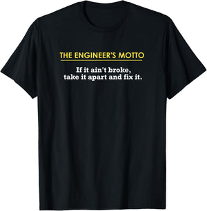 Engineer's Motto If It Ain't Broke, Take It Apart & Fix It T-Shirt - T-Shirt | Black