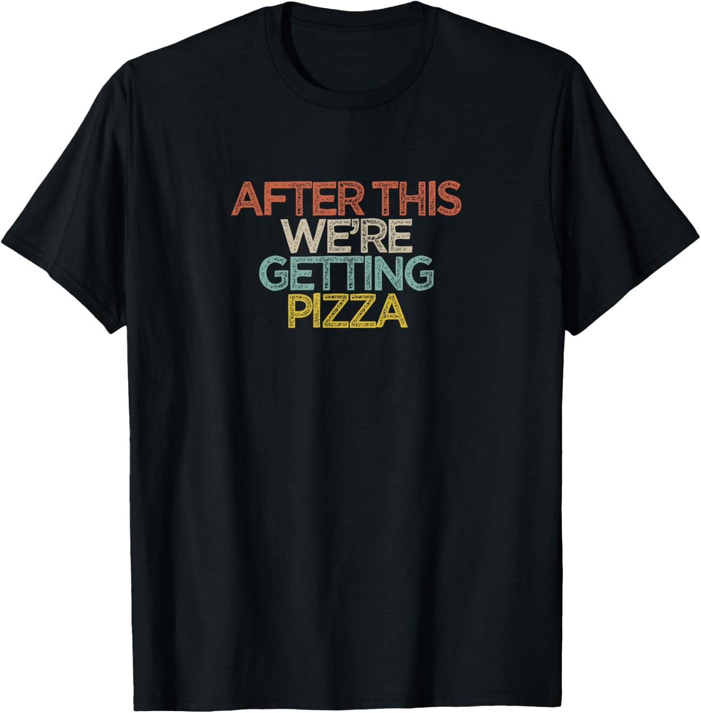 Funny After This We're Getting Pizza T-Shirt - T-Shirt | Black
