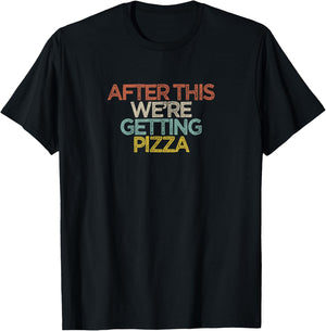 Funny After This We're Getting Pizza T-Shirt - T-Shirt | Black