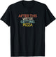 Funny After This We're Getting Pizza T-Shirt - T-Shirt | Black